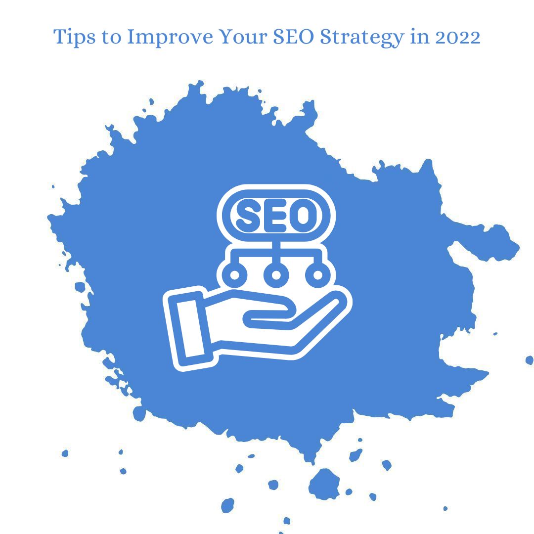 Tips to Improve Your SEO Strategy in 2022